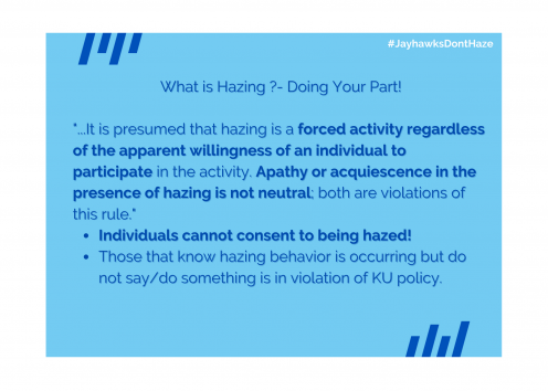 What can you do to prevent and/or stop hazing? The KU Code of Student Rights & Responsibilities stated you cannot consent to be hazed and that apathy is against said policy.