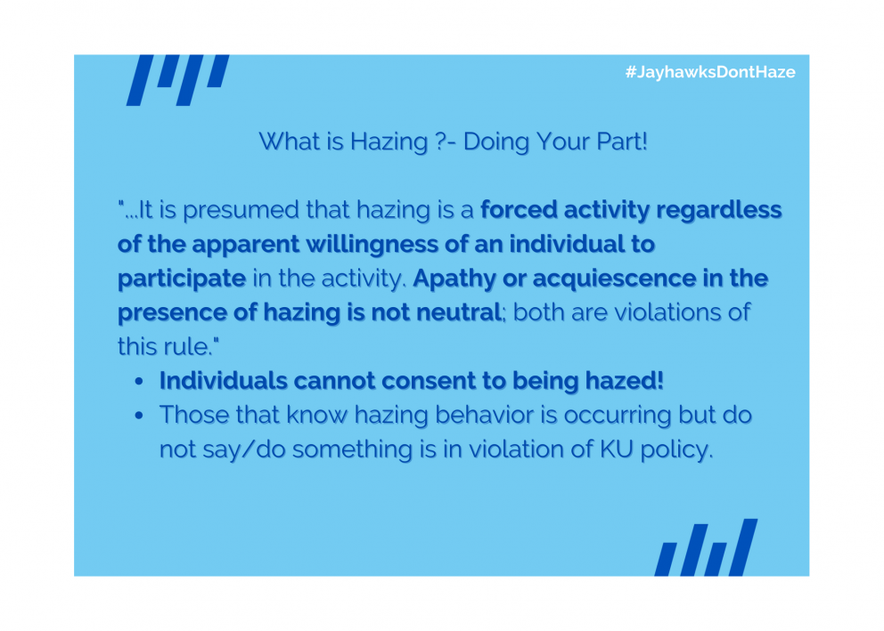 What can you do to prevent and/or stop hazing? The KU Code of Student Rights & Responsibilities stated you cannot consent to be hazed and that apathy is against said policy.