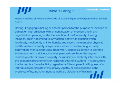Hazing definition as defined by the KU Code of Student Rights & Responsibilities. 